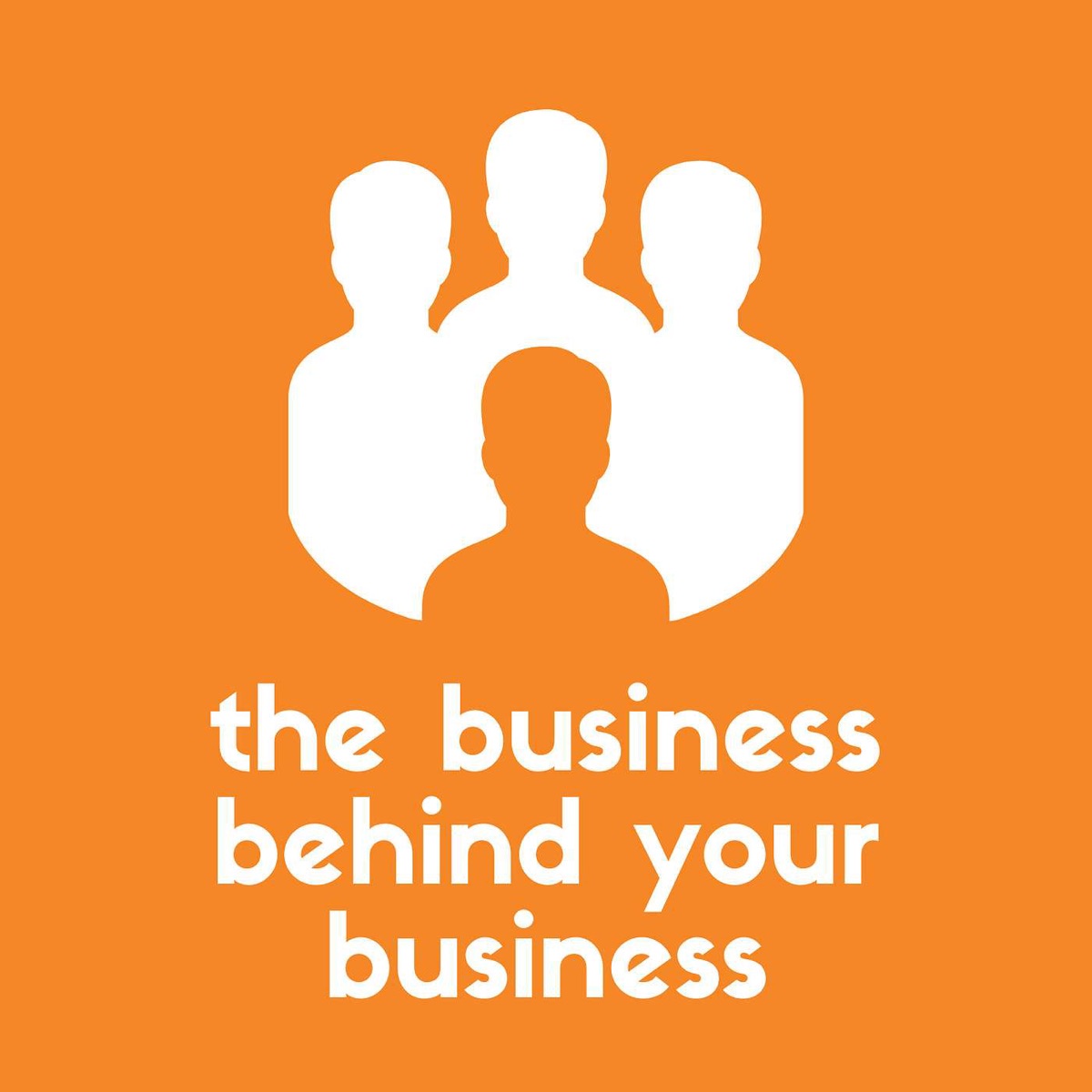 The Business Behind Your Business podcast logo with business team silhouettes