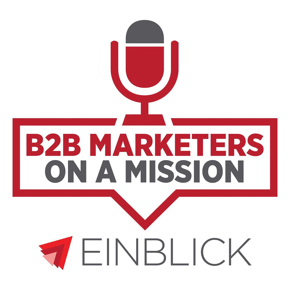 Podcast logo featuring a red and gray microphone above bold text reading “B2B Marketers on a Mission,” with the Einblick logo and name underneath on a white background.
